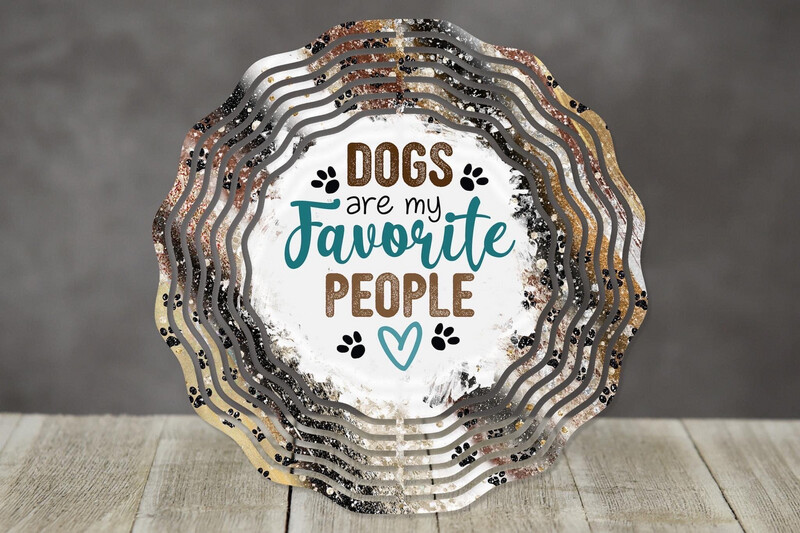10” Aluminum Dogs Are My Favourite People Wind Spinner