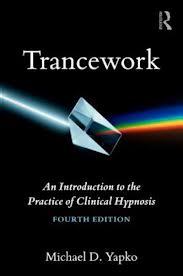 Trancework: An Introduction to the Practice of Clinical Hypnosis (4th Edition)