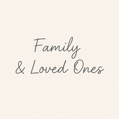 Family &amp; Loved Ones