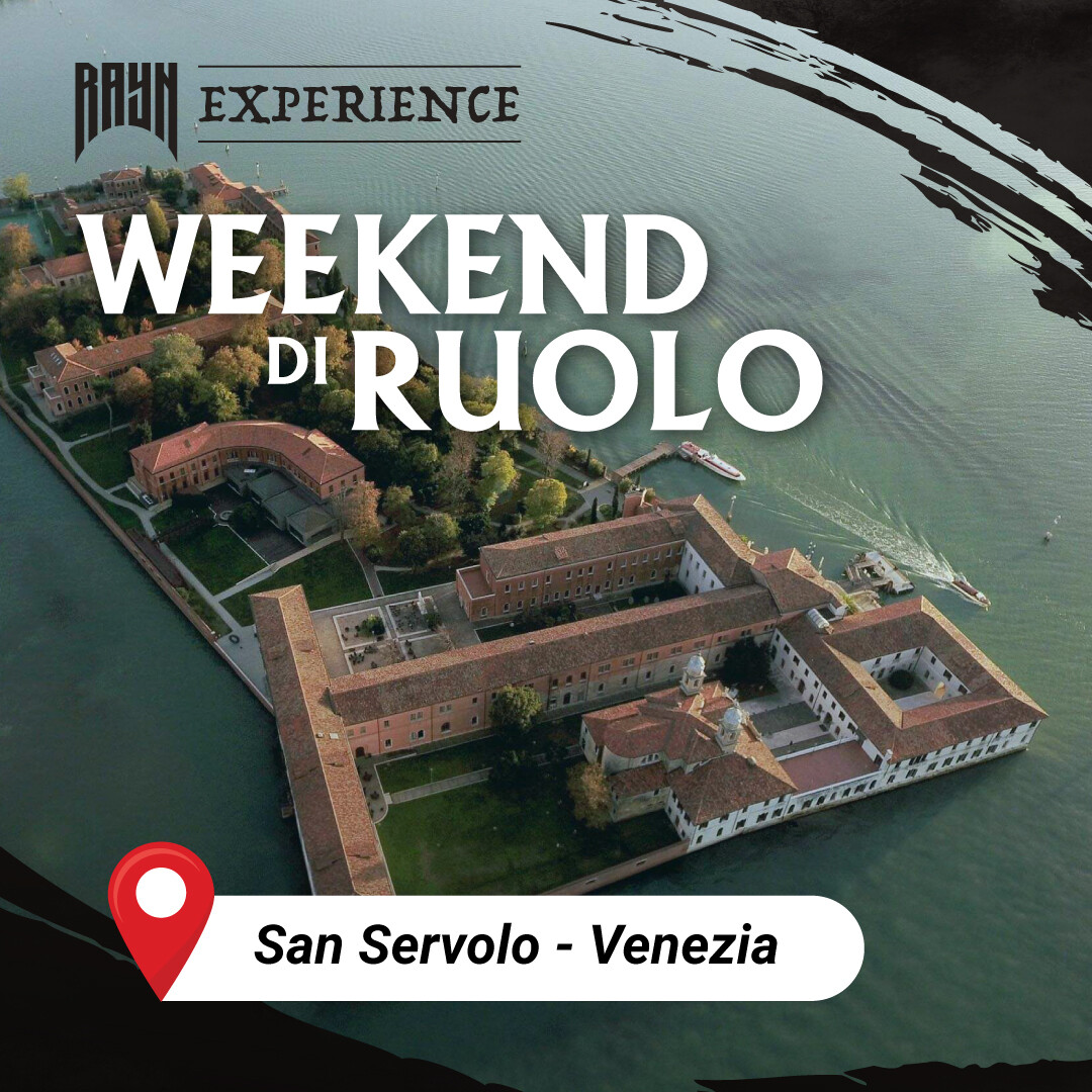 Weekend di ruolo – RAYN Experience San Servolo (Venezia)