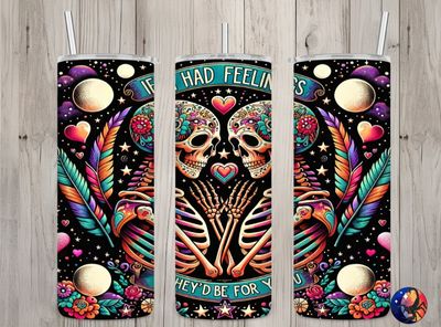 If I had feelings Valentines Tumbler