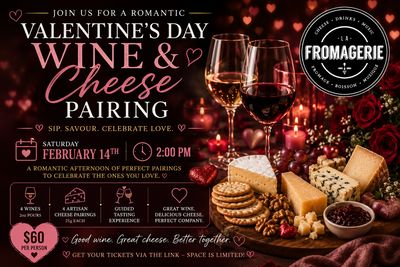 Wine + Cheese Pairing February 14th Wine + Cheese Pairing February 14th