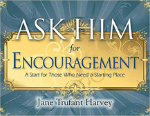 Ask Him for Encouragement