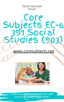 Core Subjects EC-6 391 Social Studies Study Guide 903