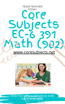 Core Subjects EC-6 391 Mathematics Study Material