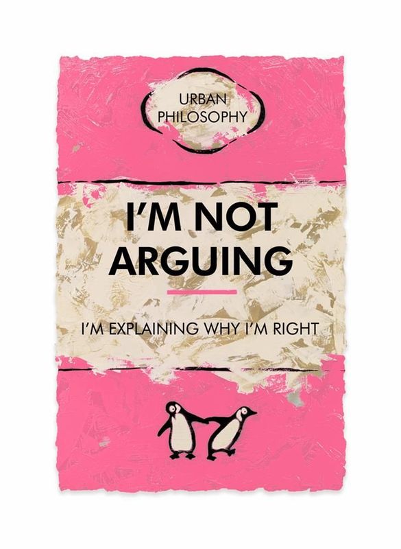 I'm Not Arguing...