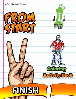 The B.R.O.S.1st Initiative
Bilingual Coloring Activity Book
“From Start to Finish”
Vol. 1 The Family Edition