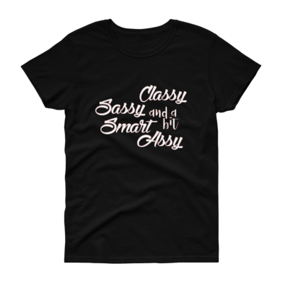 Classy and Sassy Women&#39;s T-Shirt