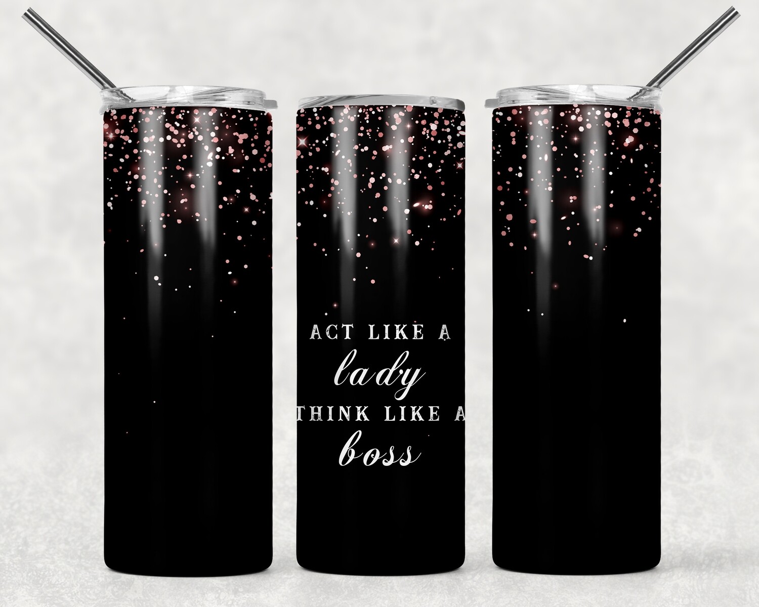 Act Like a Lady Think Like a Boss Rose Gold Black Glitter Tumbler