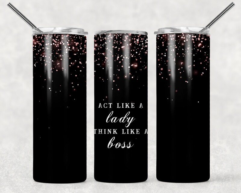 Act Like a Lady Think Like a Boss Rose Gold Black Glitter Tumbler