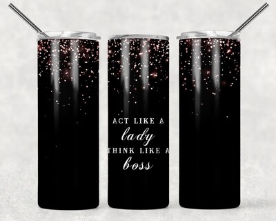 Act Like a Lady Think Like a Boss Rose Gold Black Glitter Tumbler