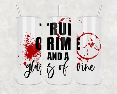 True Crime And A Glass Of Wine Tumbler