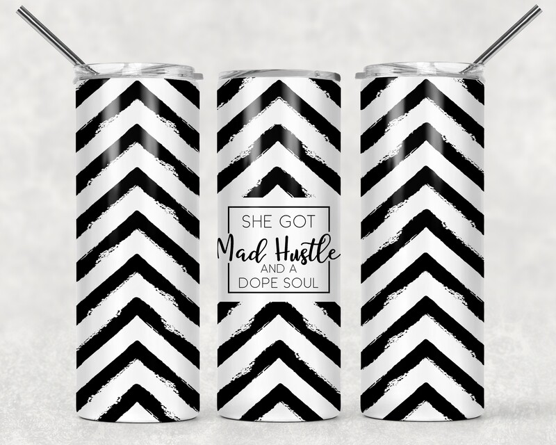 She Got Mad Hustle and a Dope Soul Chevron Print Tumbler