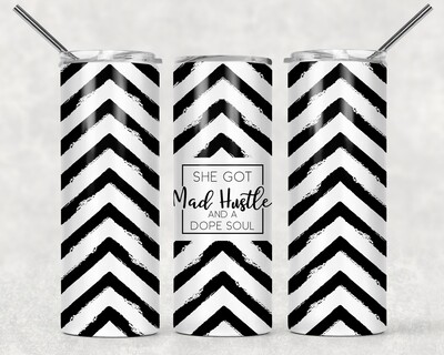 She Got Mad Hustle and a Dope Soul Chevron Print Tumbler