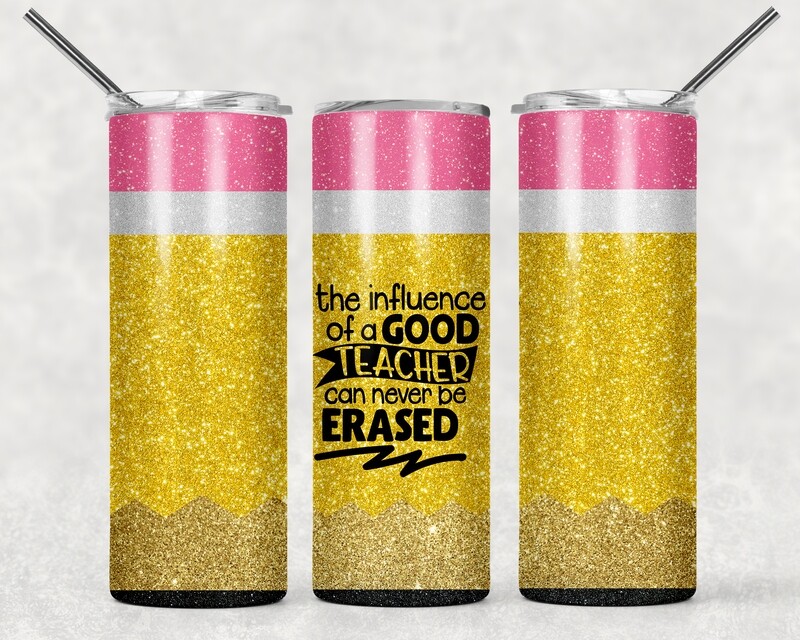 Teacher Pencil The Influence of a Teacher Cannot be Erased Tumbler