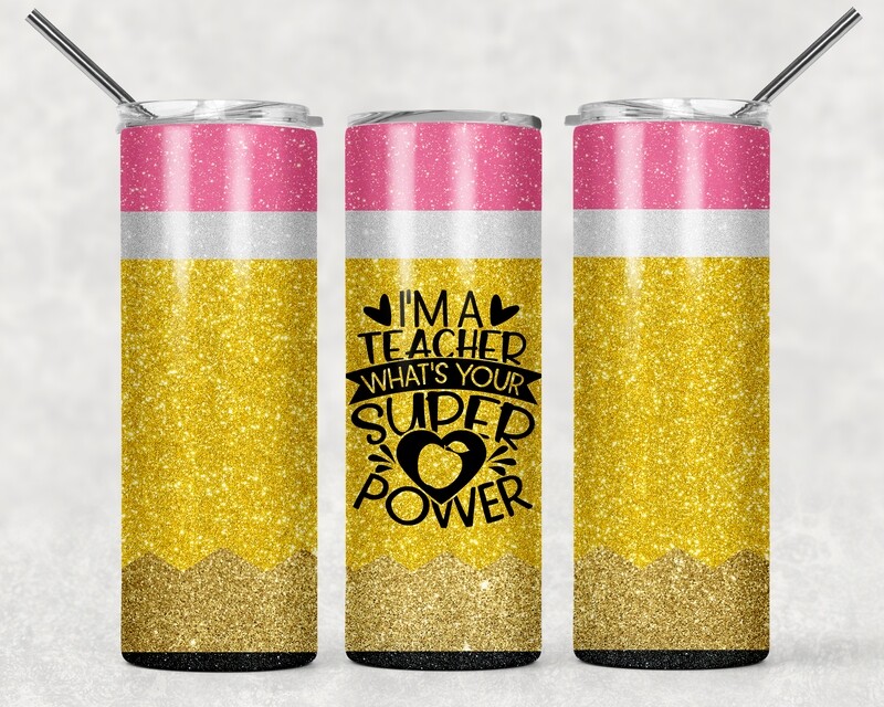 Pencil I&#39;m a Teacher What&#39;s Your Super Power Funny Tumbler