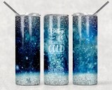 Baby it&#39;s Freaking Cold Outside Funny Christmas Tumbler