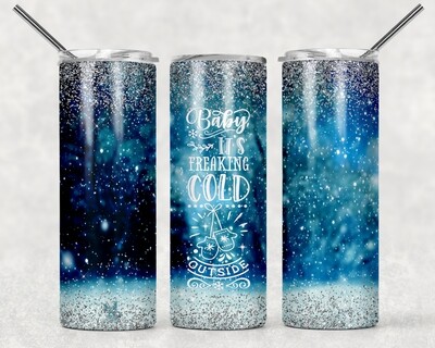 Baby it&#39;s Freaking Cold Outside Funny Christmas Tumbler