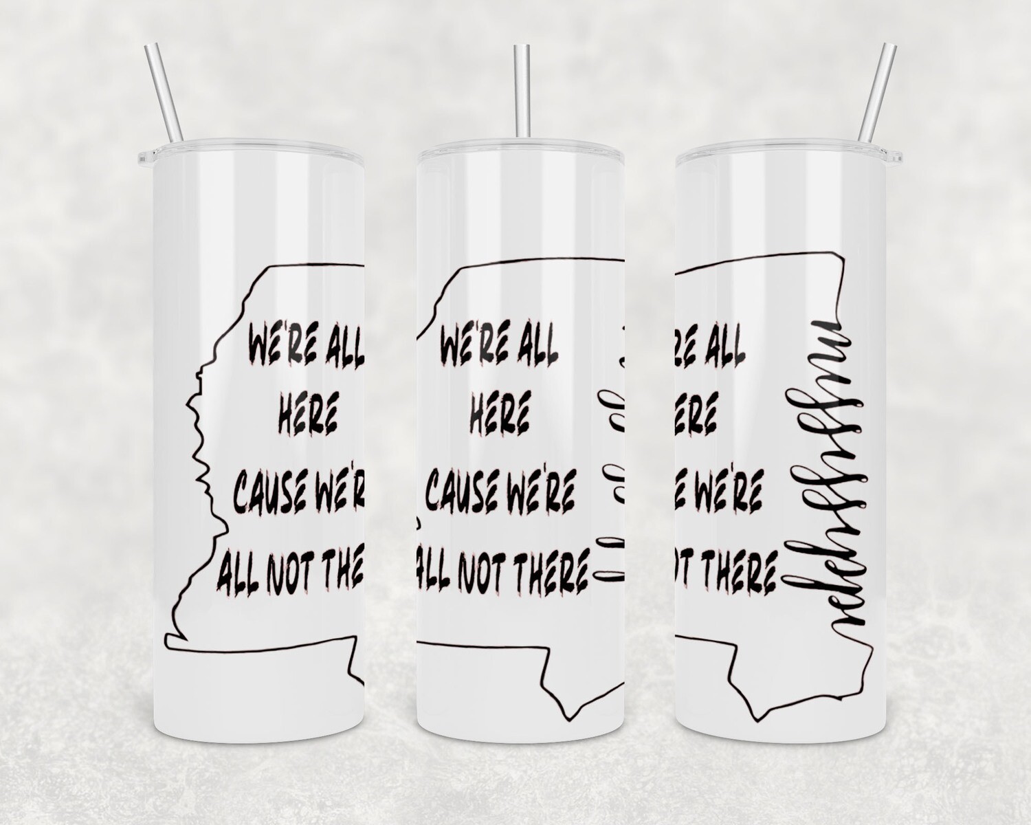 Mississippi We&#39;re All Here Cause We&#39;re All Not There Tumbler