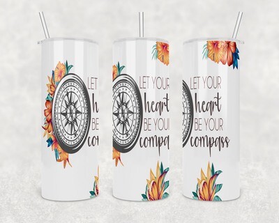 Let Your Heart Be Your Compass Tumbler