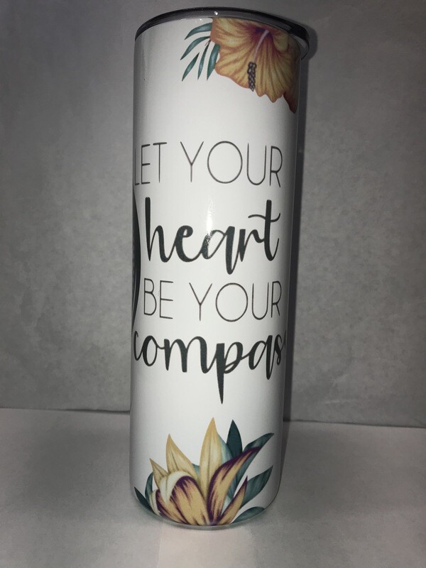 Let Your Heart Be Your Compass Tumbler
