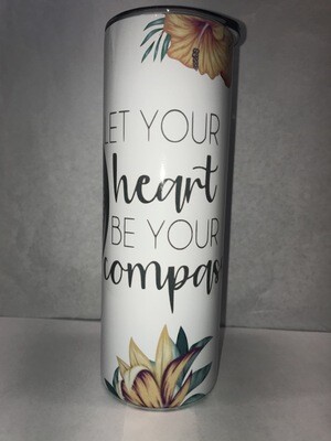 Let Your Heart Be Your Compass Tumbler