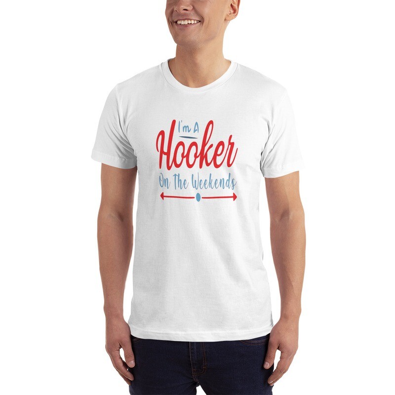 I&#39;m A Hooker On The Weekends T-Shirt