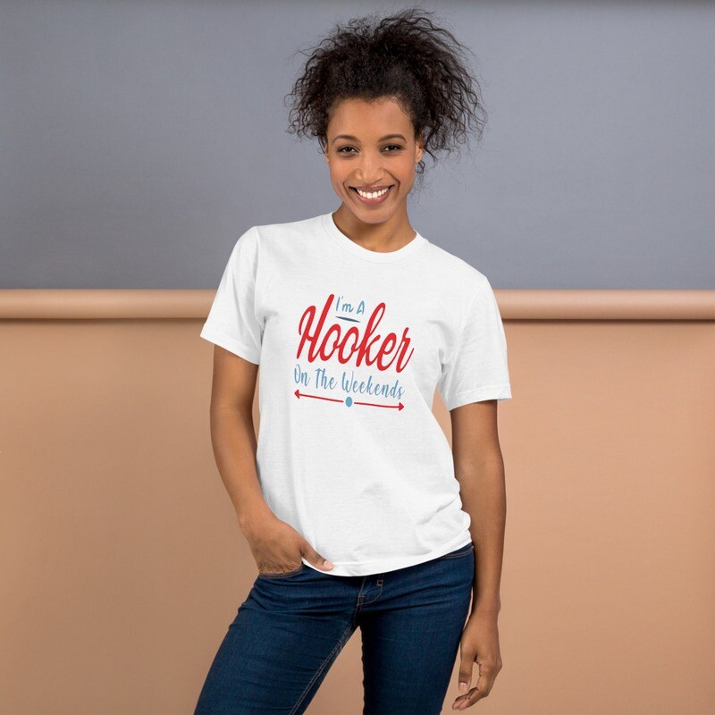 I'm A Hooker On The Weekends T-Shirt