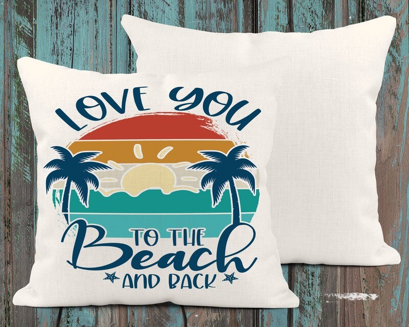 Love You To The Beach And Back Pillow Cover