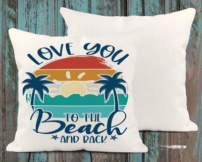 Love You To The Beach And Back Pillow Cover