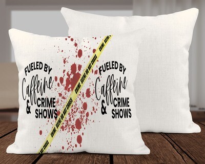 Fueled By Caffeine &amp; Crime Shows Pillow Cover