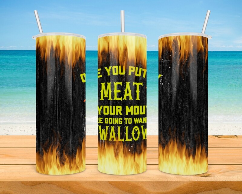 Meat In Your Mouth Tumbler
