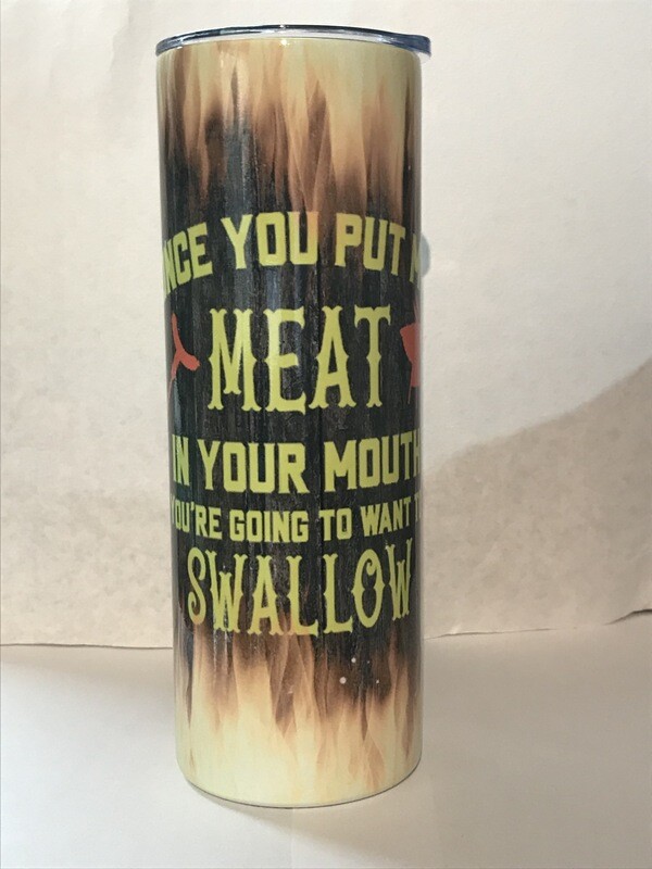 Meat In Your Mouth Tumbler