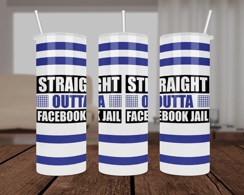 Straight Outta Facebook Jail Tumbler