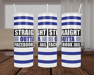 Straight Outta Facebook Jail Tumbler