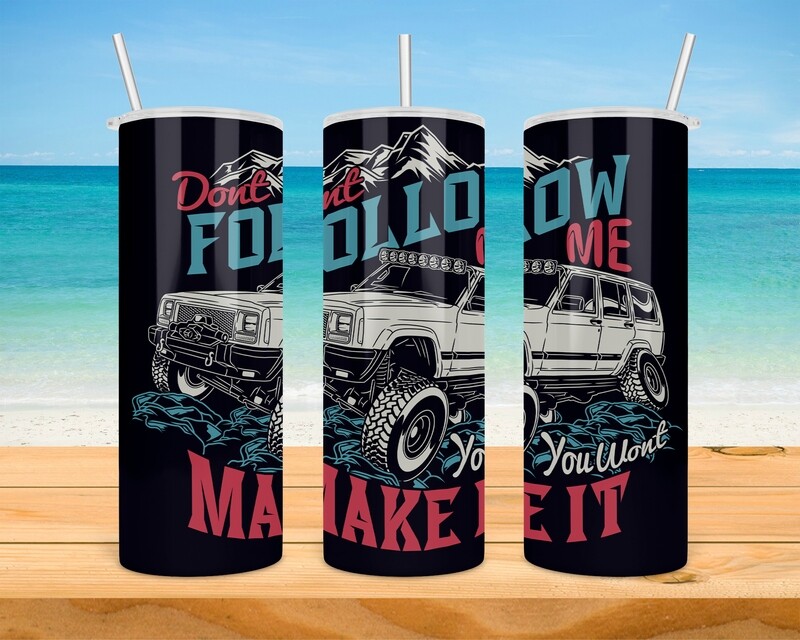 Don&#39;t Follow Me You Won&#39;t Make It Tumbler