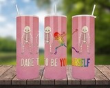 Dare To Be Yourself Tumbler