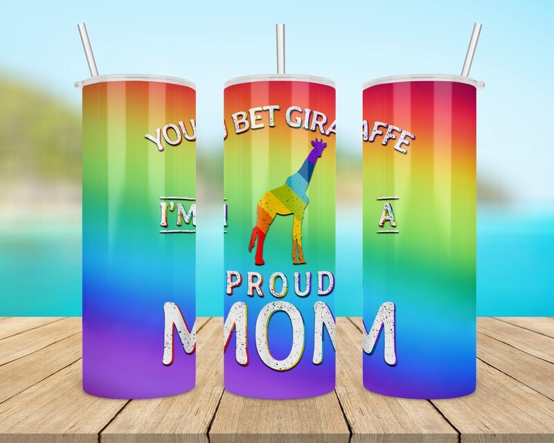 You Bet Giraffe I&#39;m A Proud Mom Tumbler