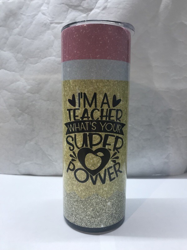 Pencil I'm a Teacher What's Your Super Power Funny Tumbler
