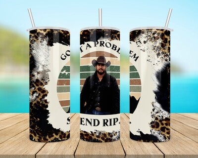 Yellowstone Got A Problem Send Rip Tumbler
