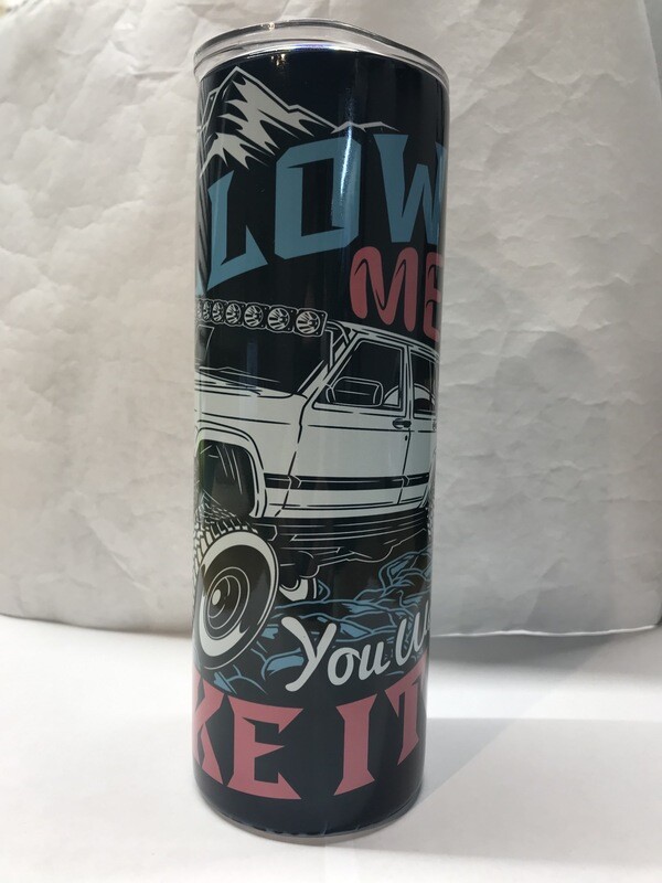 Don't Follow Me You Won't Make It Tumbler