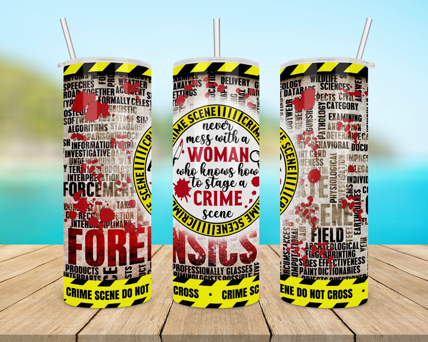 Never Mess With A Woman Who Knows How To Stage A Crime Scene Tumbler