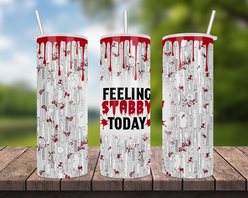 Feeling Stabby Today Tumbler