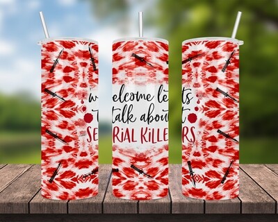 Welcome Let&#39;s Talk About Serial Killers Tumbler
