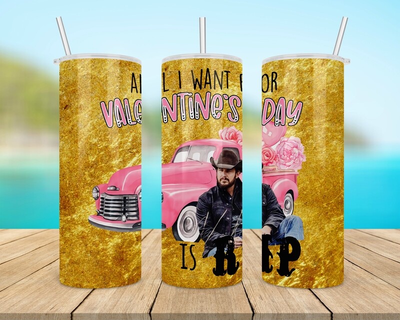 Yellowstone All I Want For Valentine&#39;s Day Is Rip Tumbler