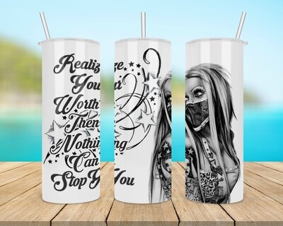 Realize Your Worth Then Nothing Can Stop You Tumbler