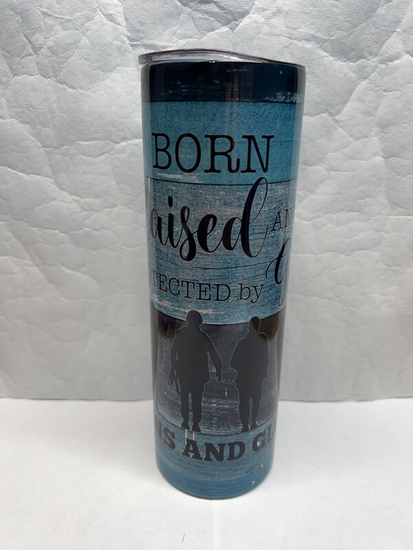 Born Raised And Protected By God Guns And Glory Tumbler