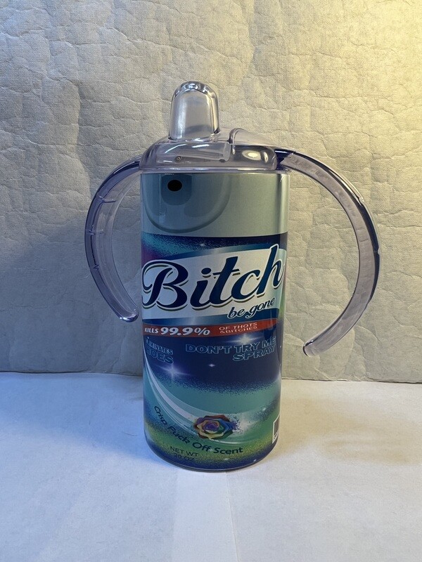 Bitch Be Gone Rainbow Baby Bottle Sippy Tumbler
