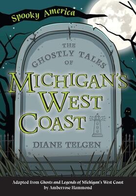 (FOR KIDS) The Ghostly Tales of Michigan's West Coast