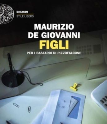 🧡 Maurizio de Giovanni  Figli per i Bastardi di Pizzofalcone
